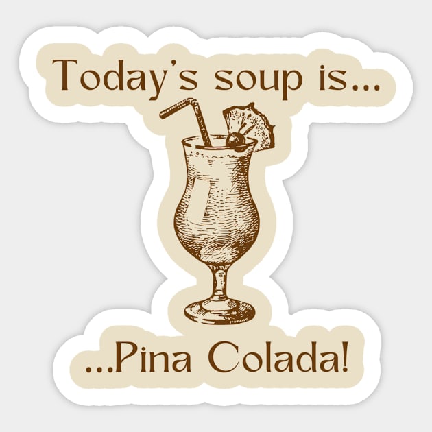 Today’s soup is … pina colada! Sticker by Silver Lining Gift Co.